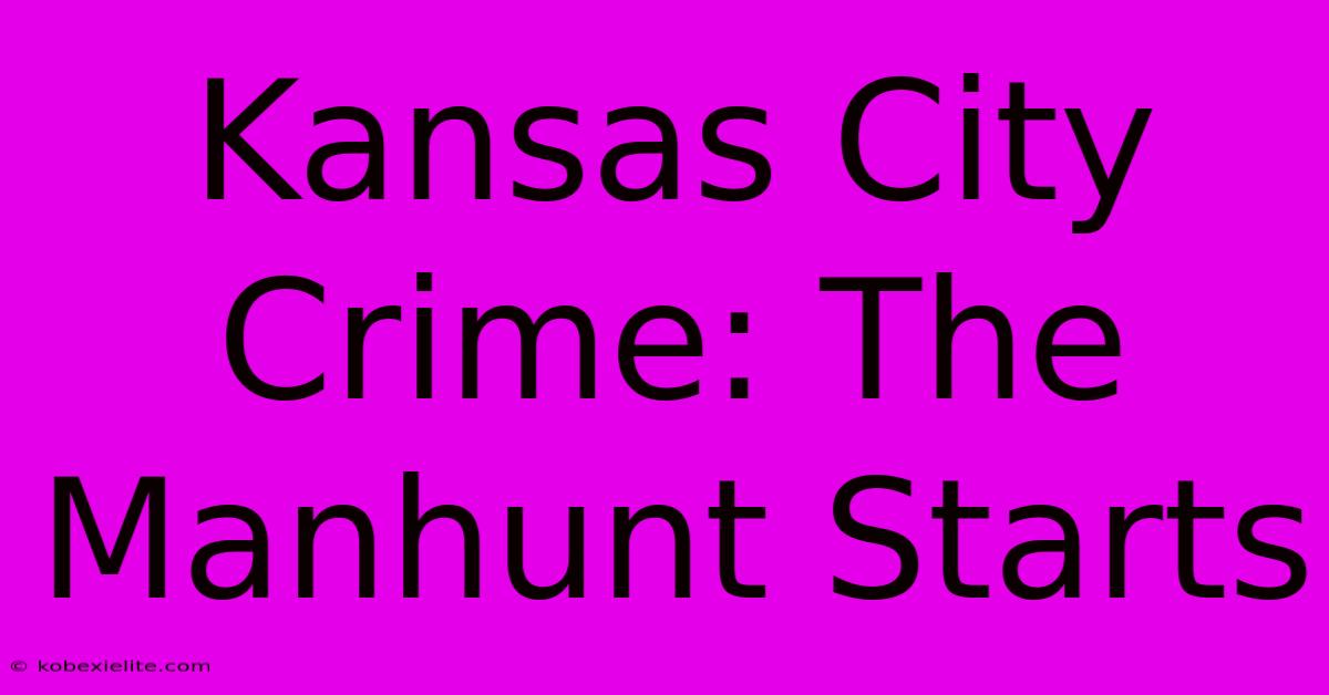 Kansas City Crime: The Manhunt Starts