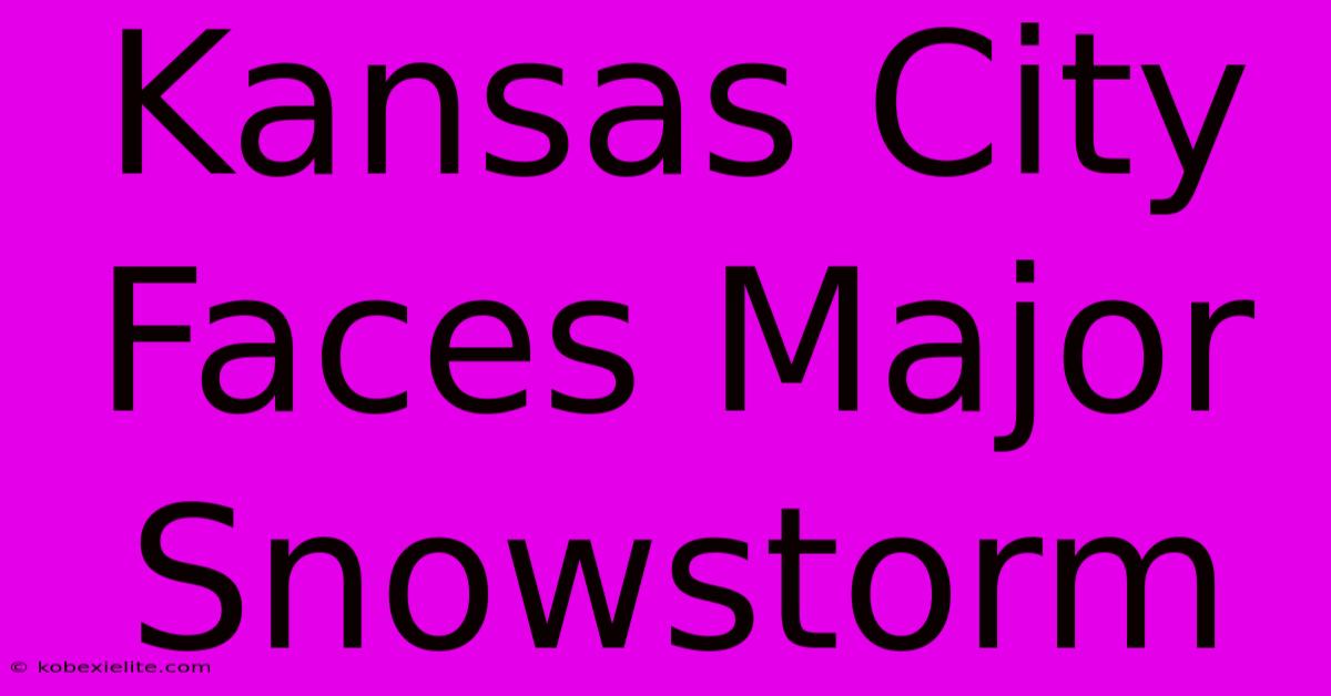 Kansas City Faces Major Snowstorm