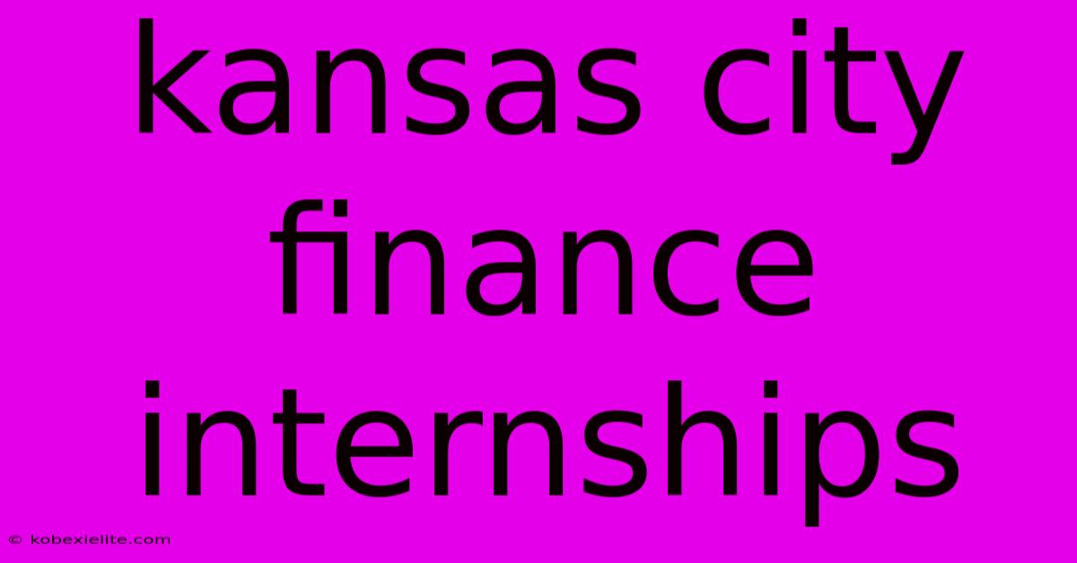 Kansas City Finance Internships Kansas City Finance Internships
