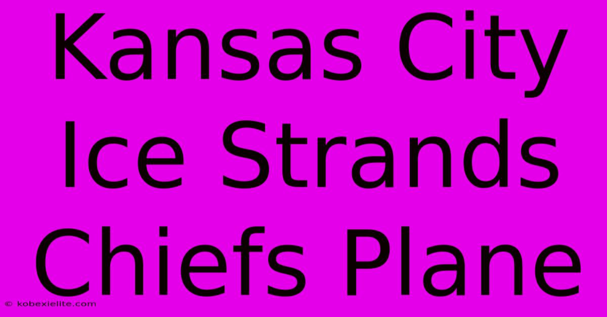 Kansas City Ice Strands Chiefs Plane