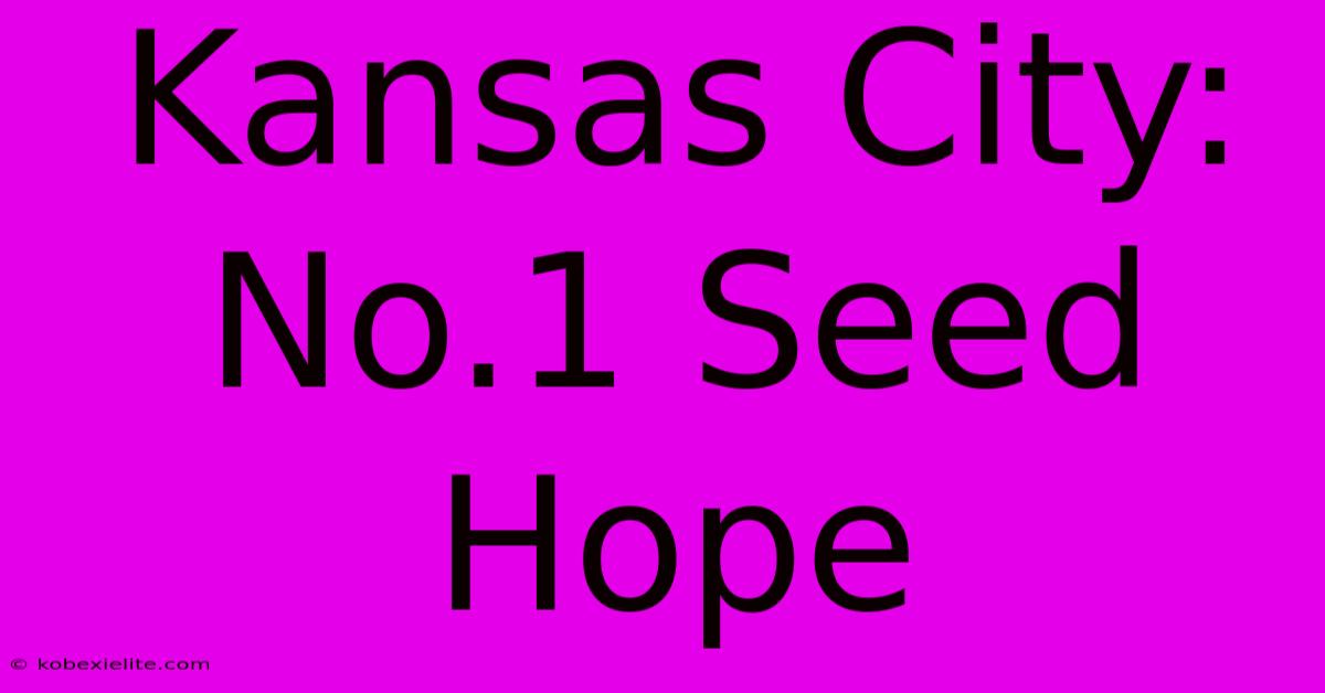 Kansas City: No.1 Seed Hope