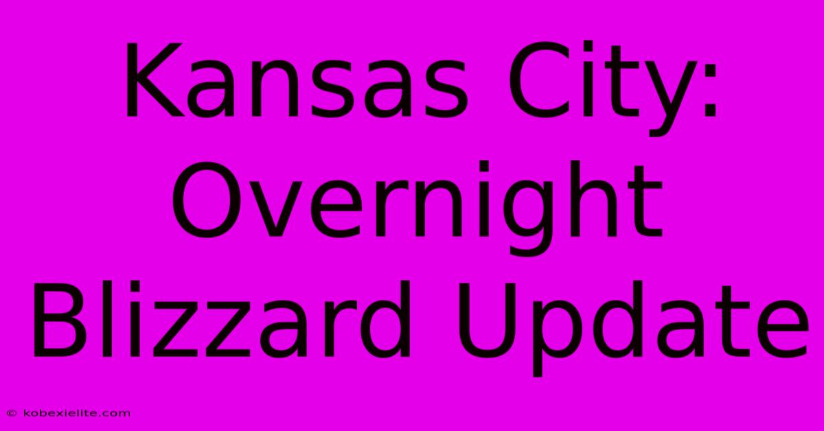 Kansas City: Overnight Blizzard Update