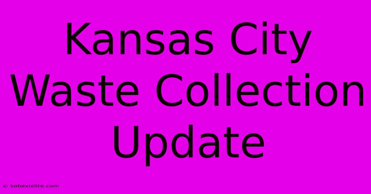 Kansas City Waste Collection Update