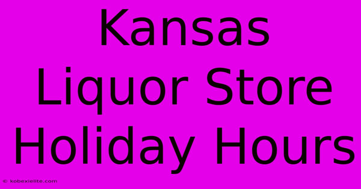 Kansas Liquor Store Holiday Hours