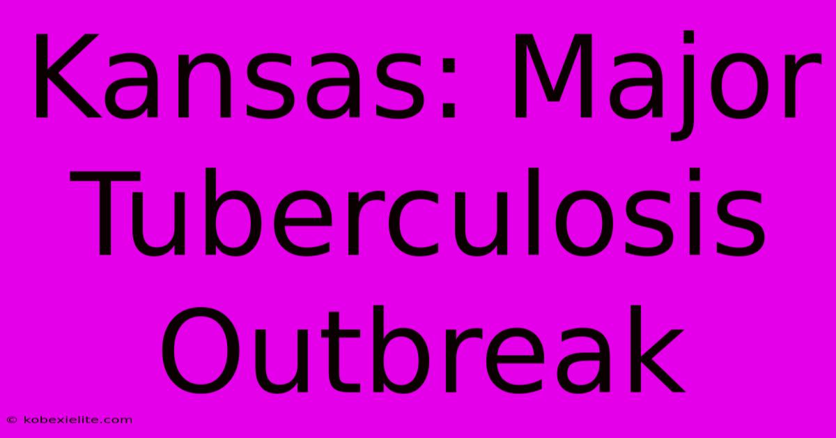 Kansas: Major Tuberculosis Outbreak