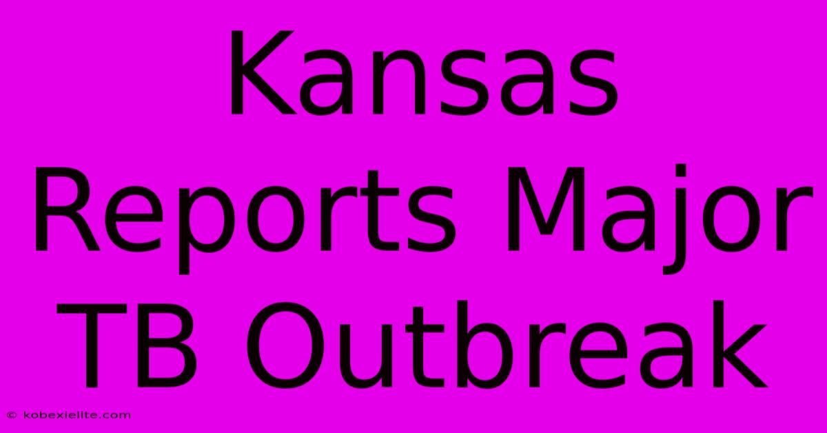 Kansas Reports Major TB Outbreak