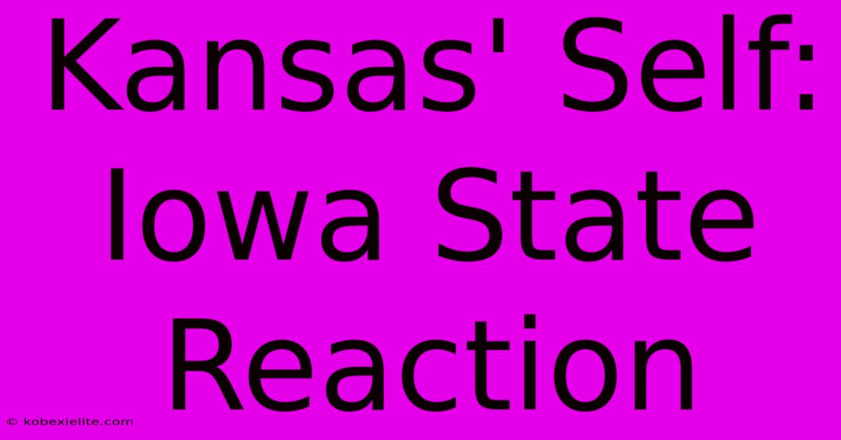 Kansas' Self: Iowa State Reaction