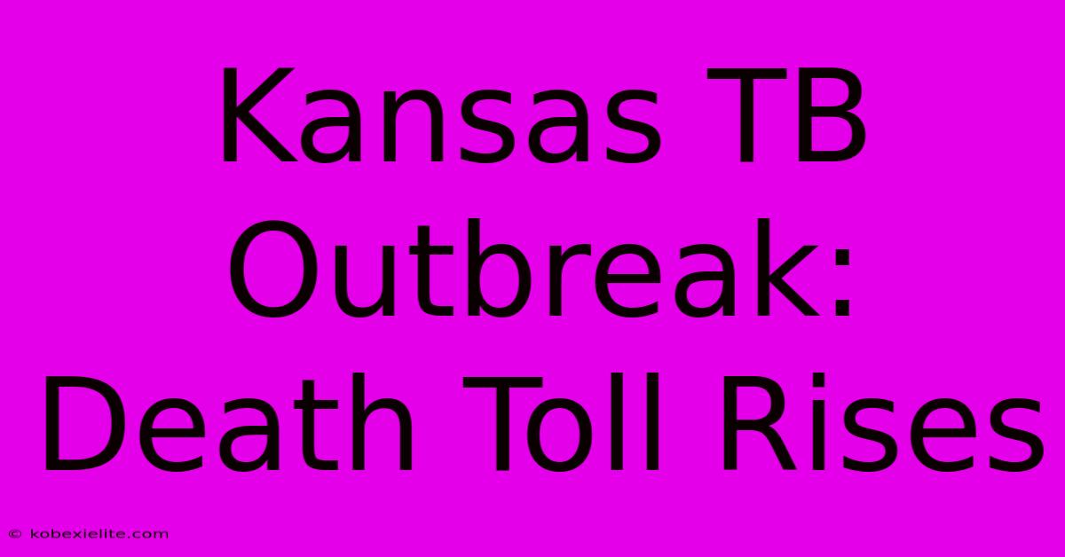 Kansas TB Outbreak: Death Toll Rises