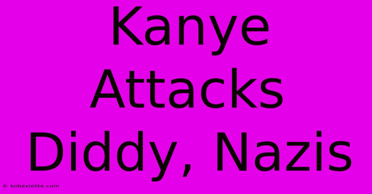 Kanye Attacks Diddy, Nazis