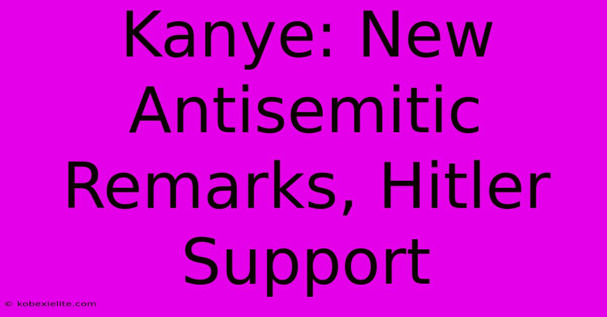 Kanye: New Antisemitic Remarks, Hitler Support