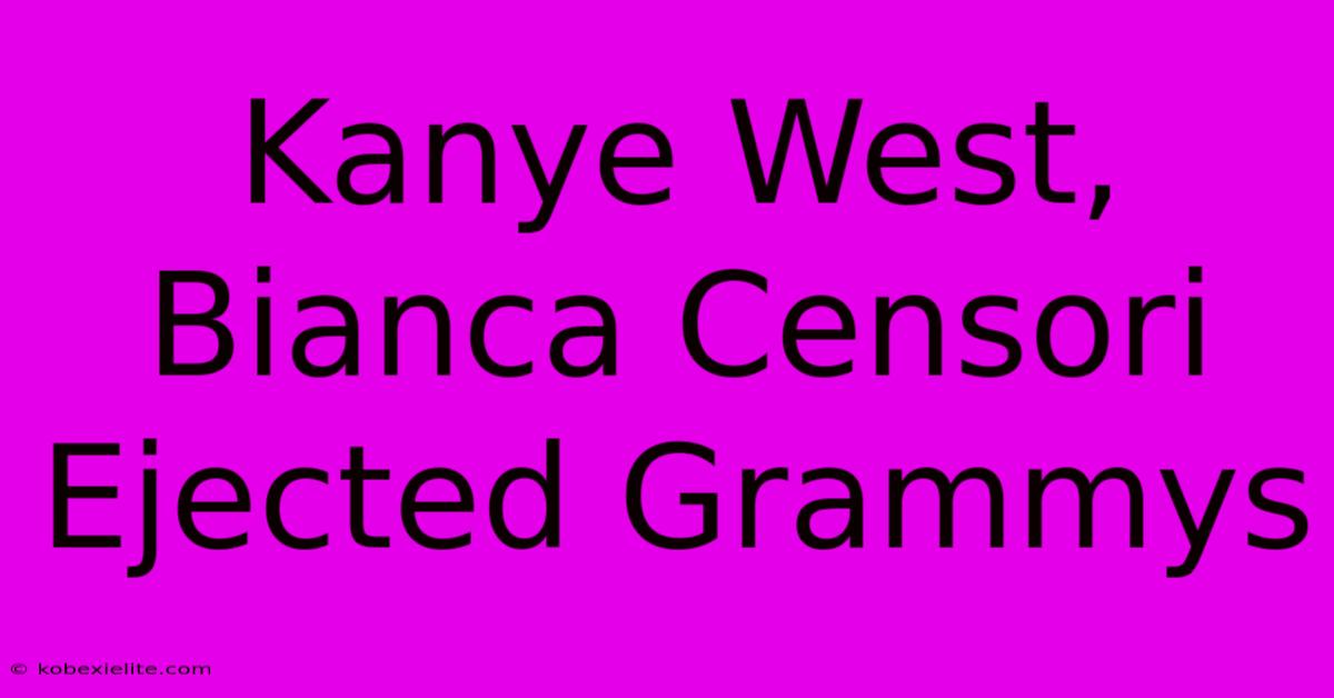 Kanye West, Bianca Censori Ejected Grammys