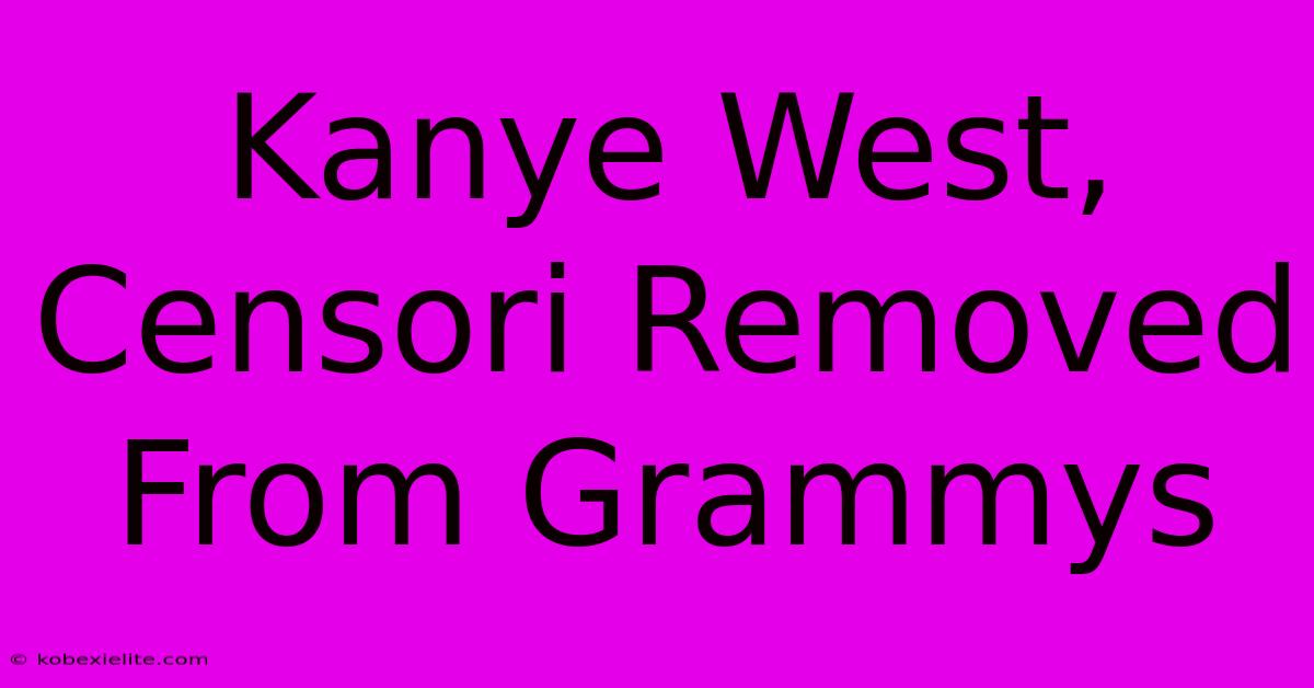 Kanye West, Censori Removed From Grammys Kanye West, Censori Removed From Grammys