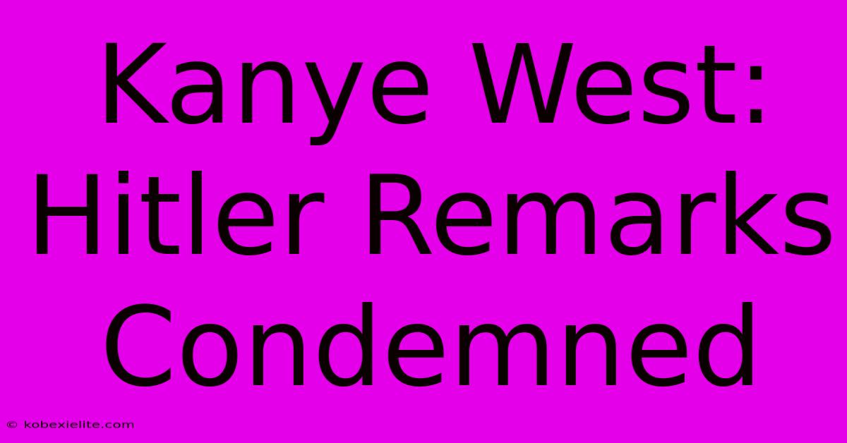 Kanye West: Hitler Remarks Condemned