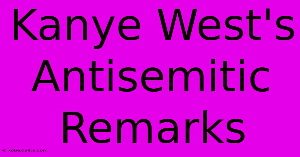 Kanye West's Antisemitic Remarks