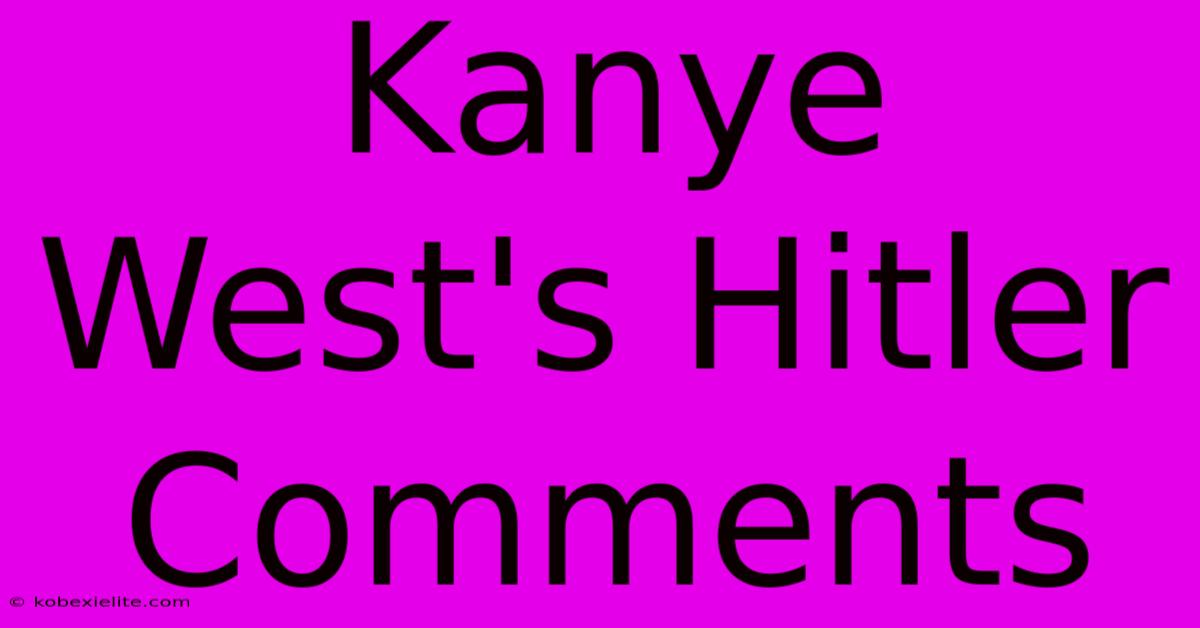 Kanye West's Hitler Comments