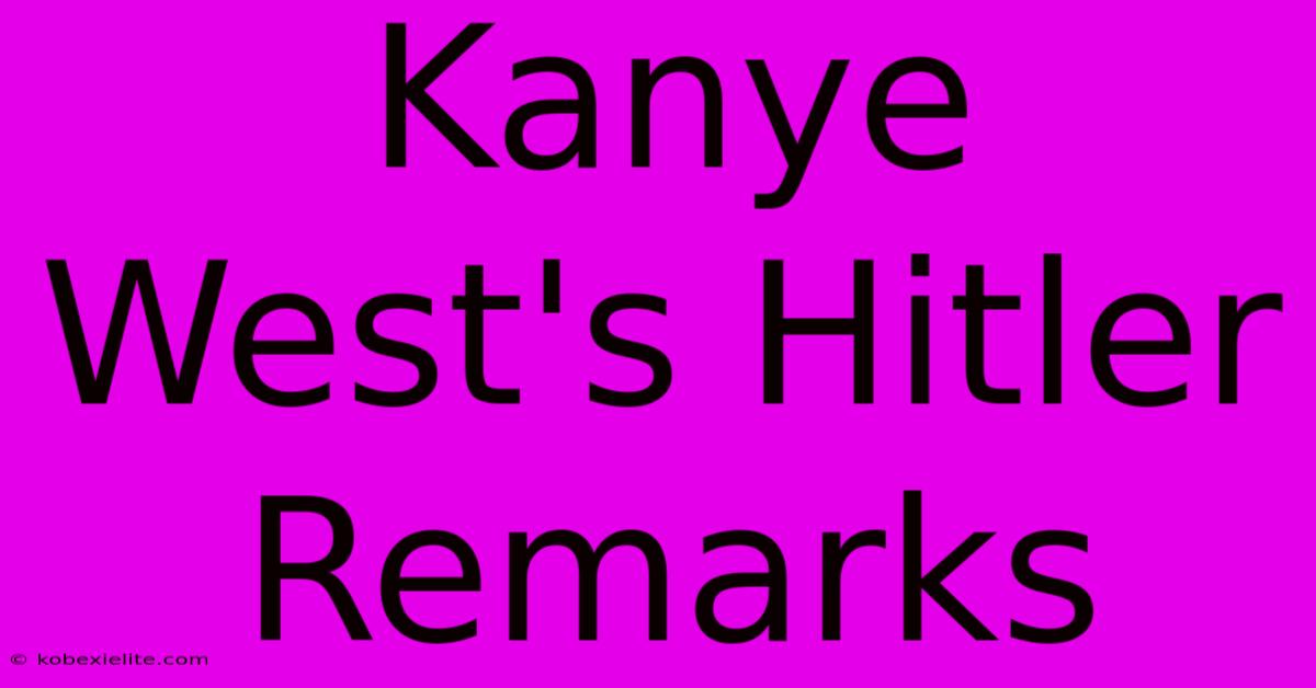 Kanye West's Hitler Remarks