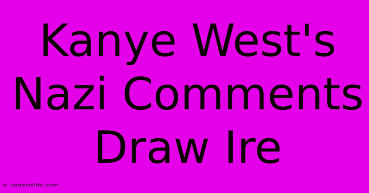 Kanye West's Nazi Comments Draw Ire