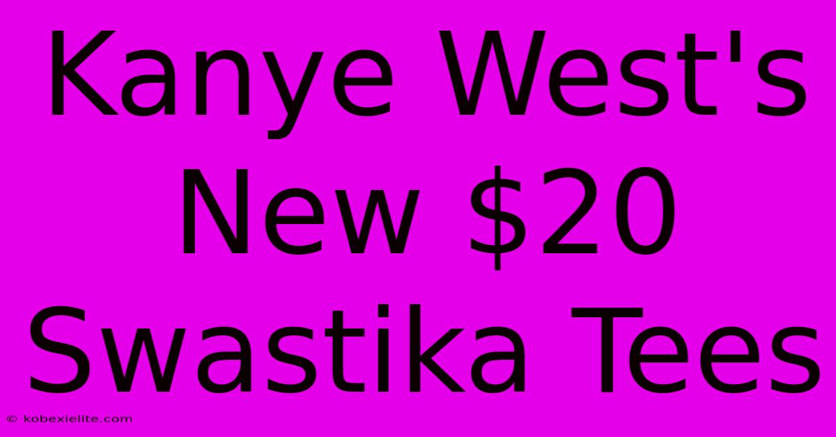 Kanye West's New $20 Swastika Tees