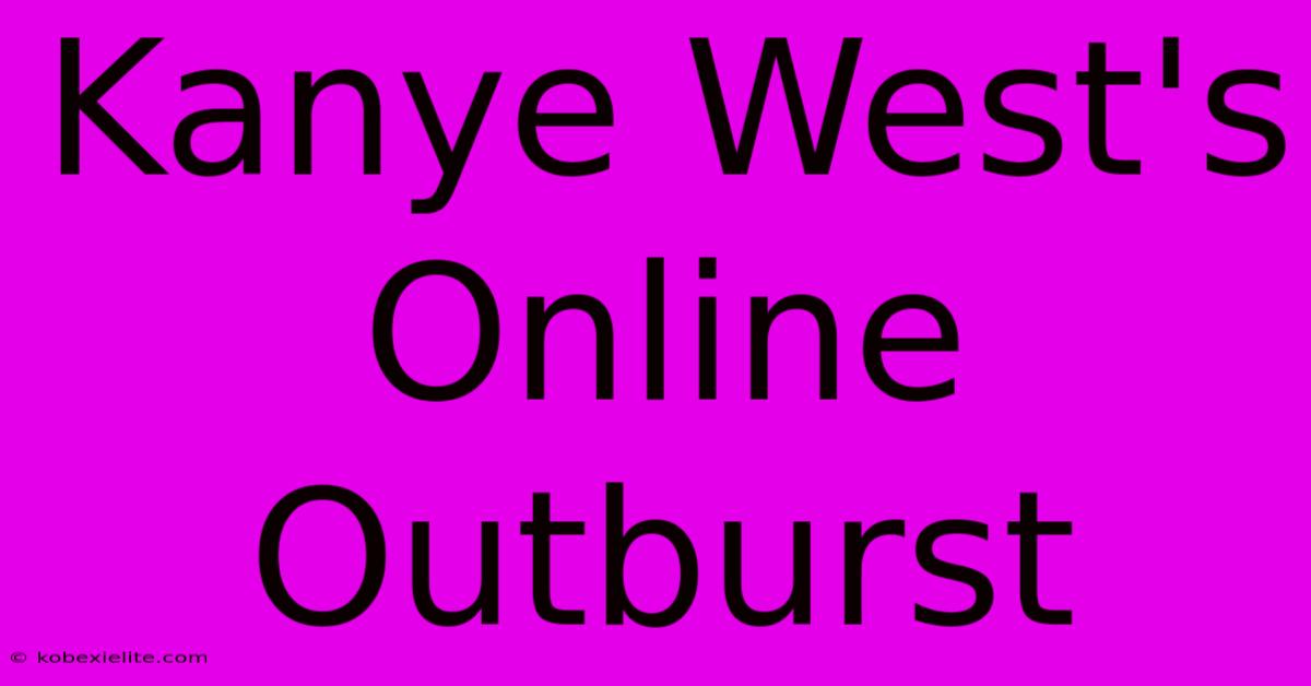 Kanye West's Online Outburst