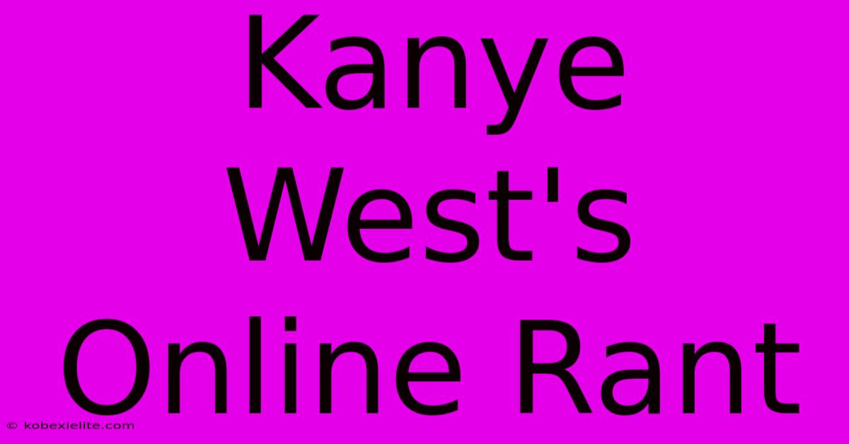 Kanye West's Online Rant