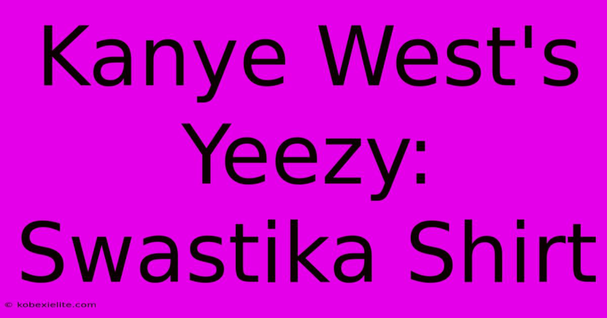 Kanye West's Yeezy: Swastika Shirt