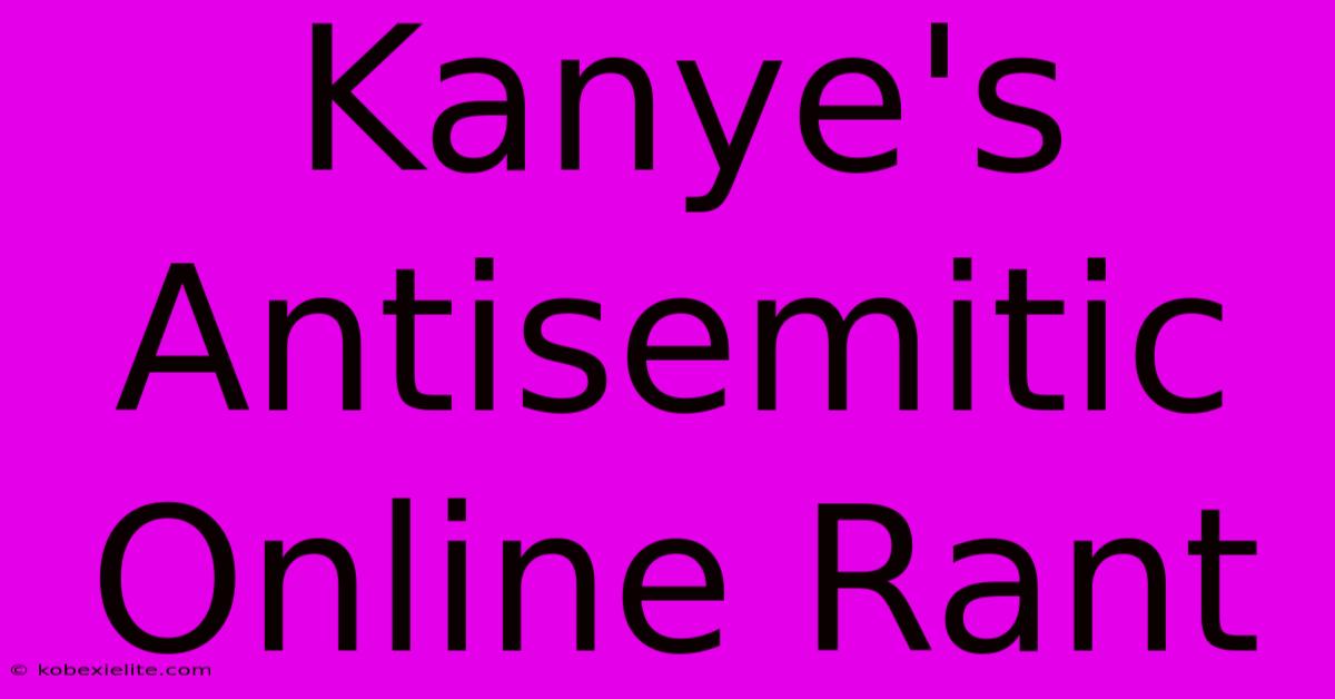 Kanye's Antisemitic Online Rant