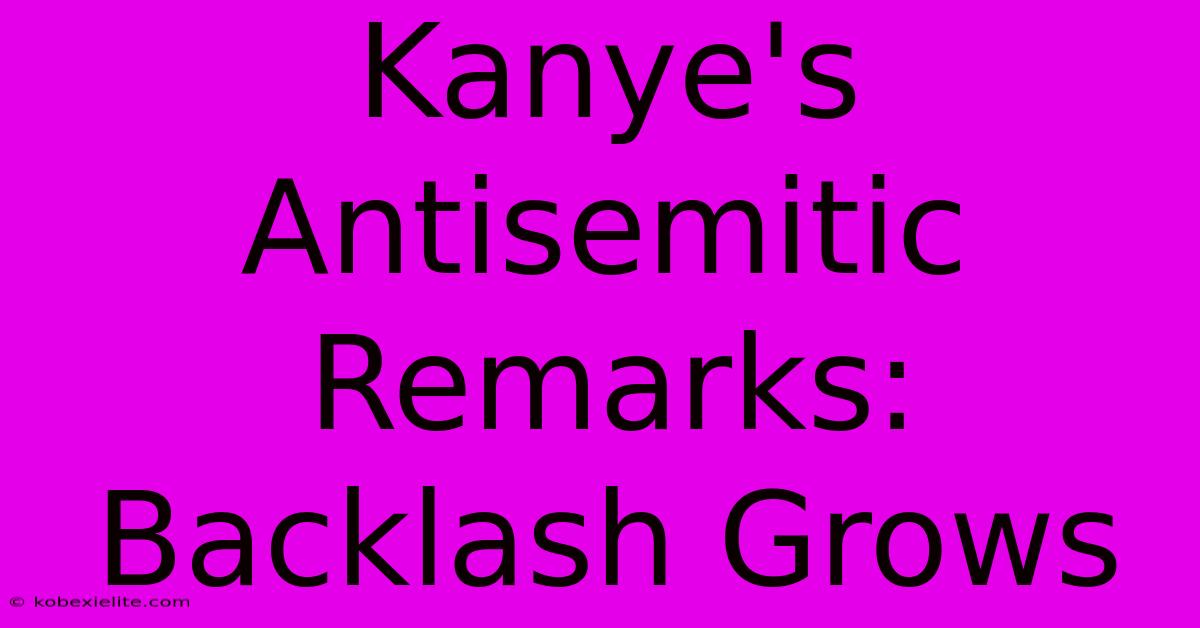 Kanye's Antisemitic Remarks: Backlash Grows