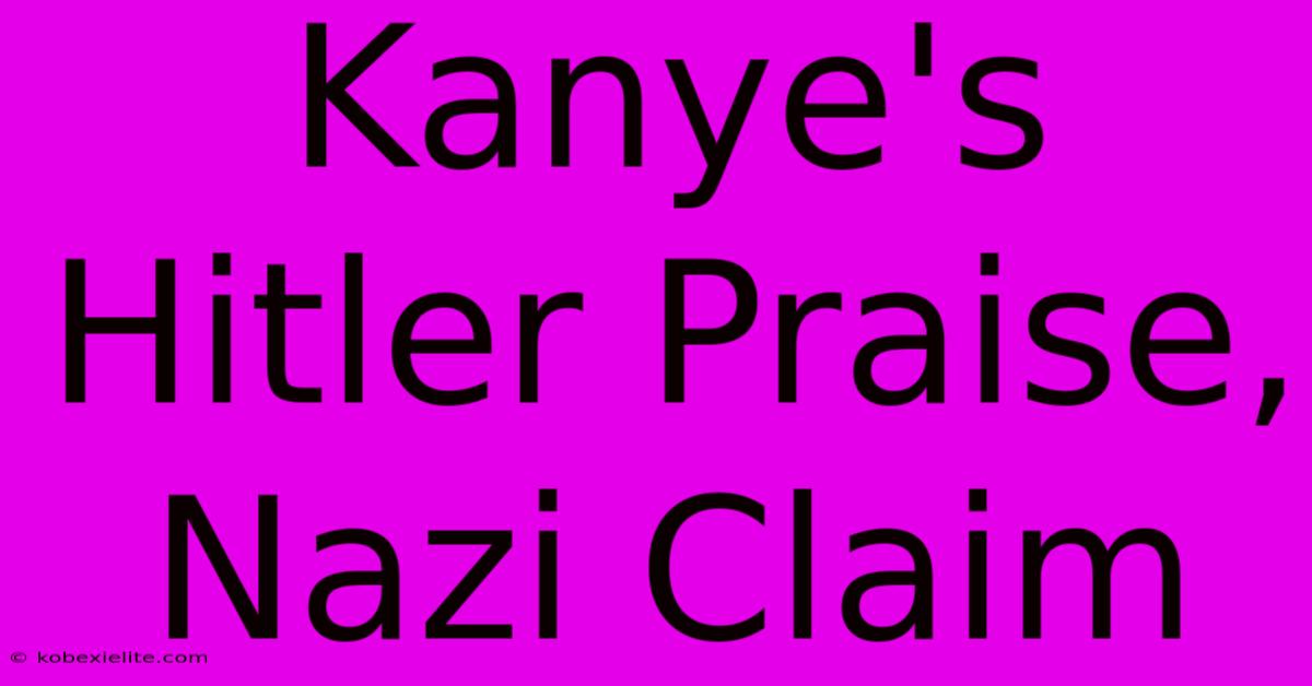 Kanye's Hitler Praise, Nazi Claim