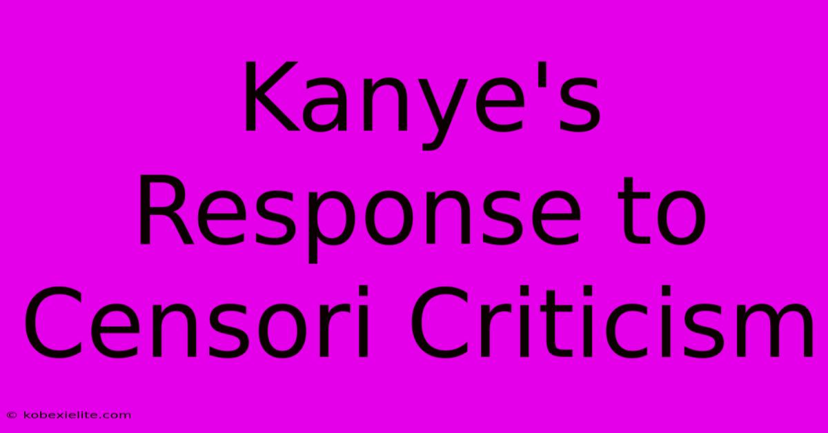 Kanye's Response To Censori Criticism