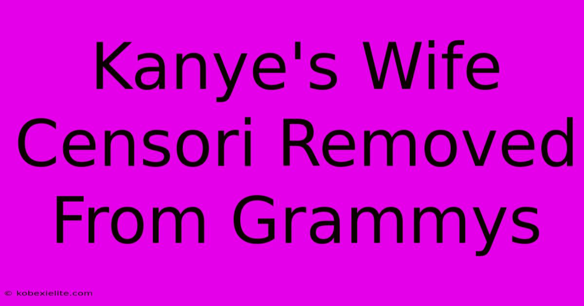 Kanye's Wife Censori Removed From Grammys