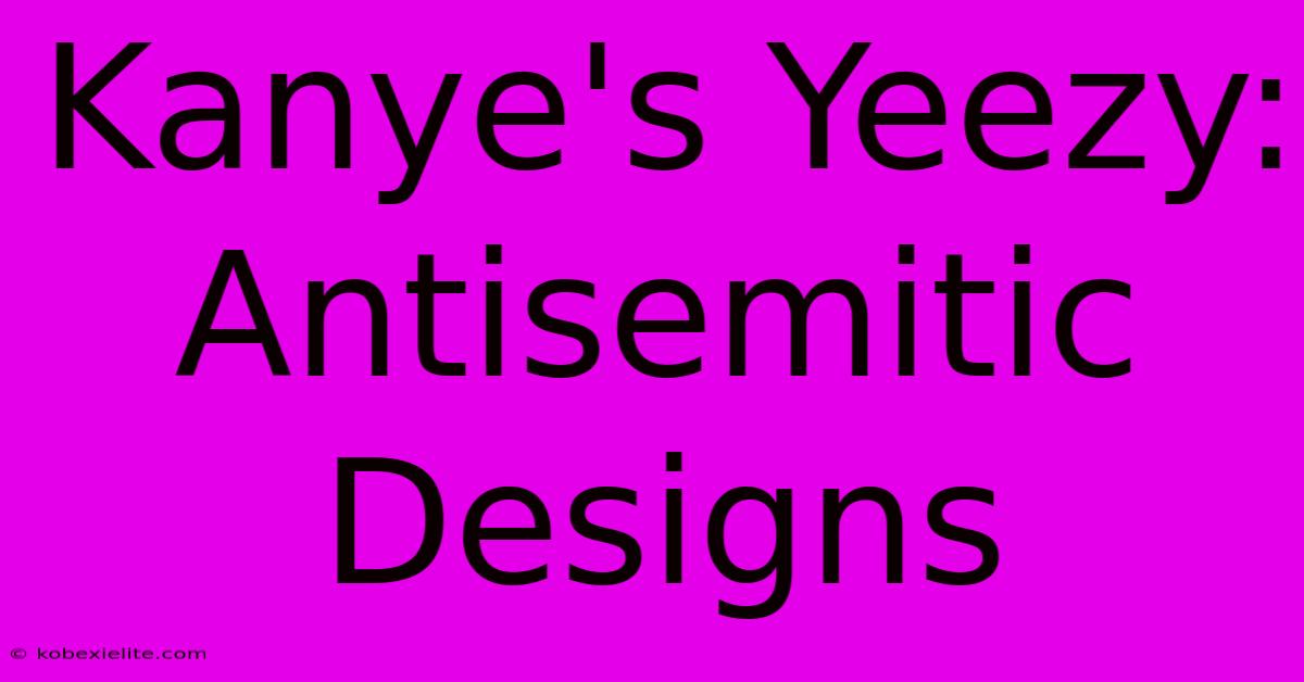 Kanye's Yeezy: Antisemitic Designs