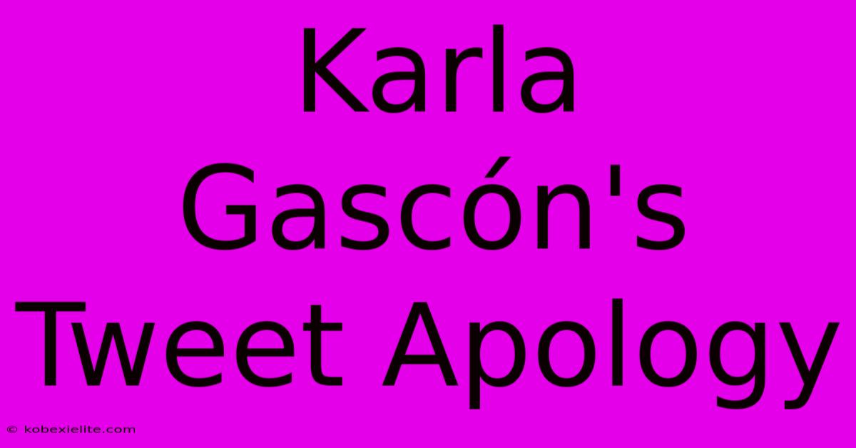 Karla Gascón's Tweet Apology