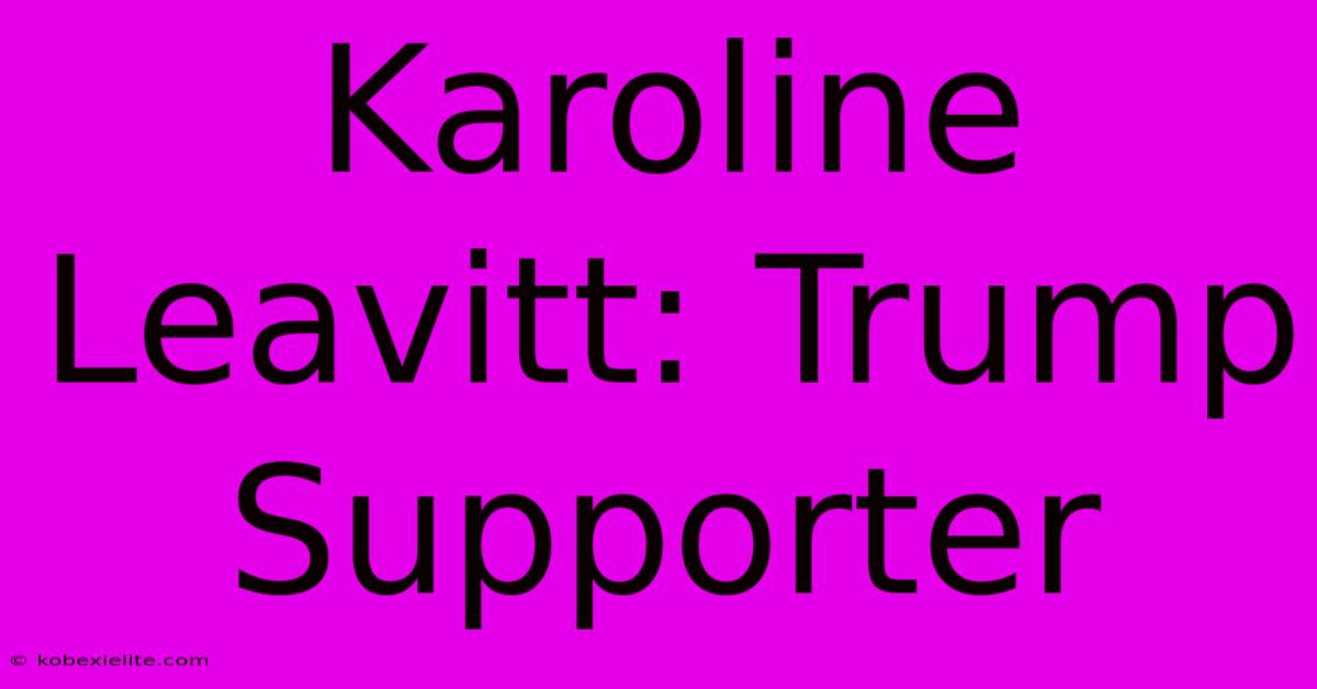 Karoline Leavitt: Trump Supporter