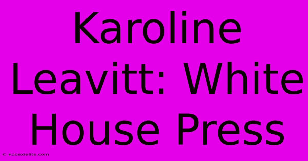 Karoline Leavitt: White House Press