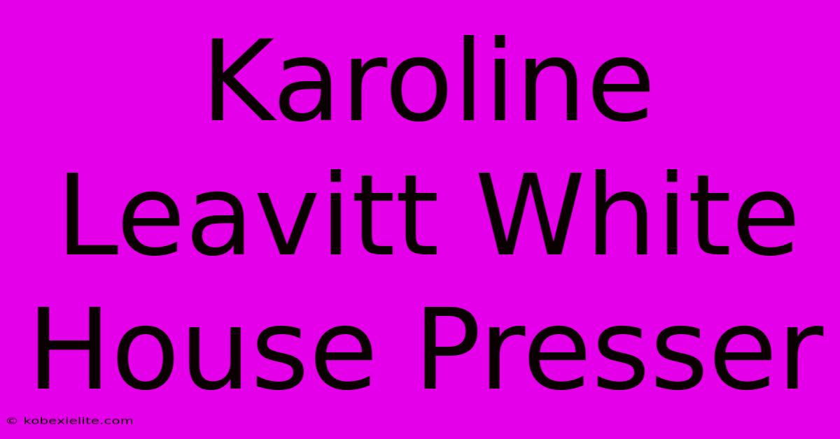 Karoline Leavitt White House Presser