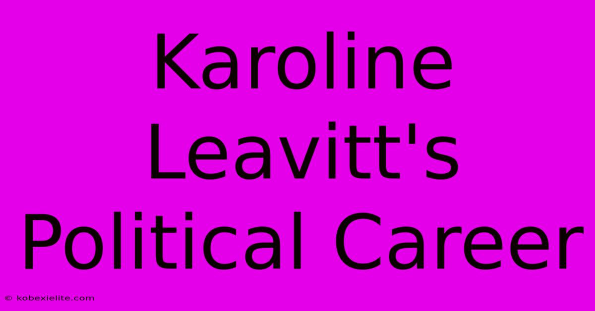 Karoline Leavitt's Political Career