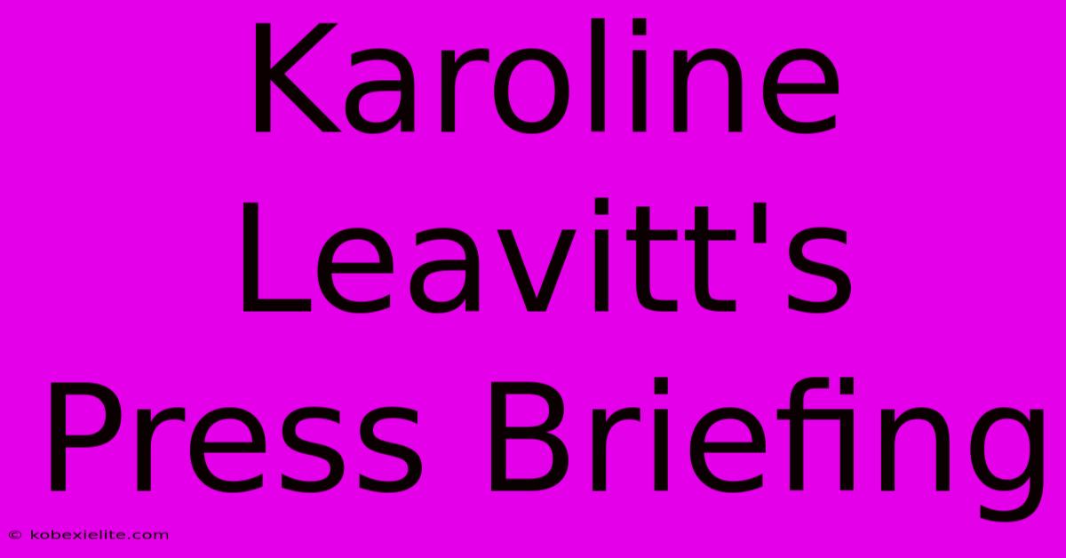 Karoline Leavitt's Press Briefing