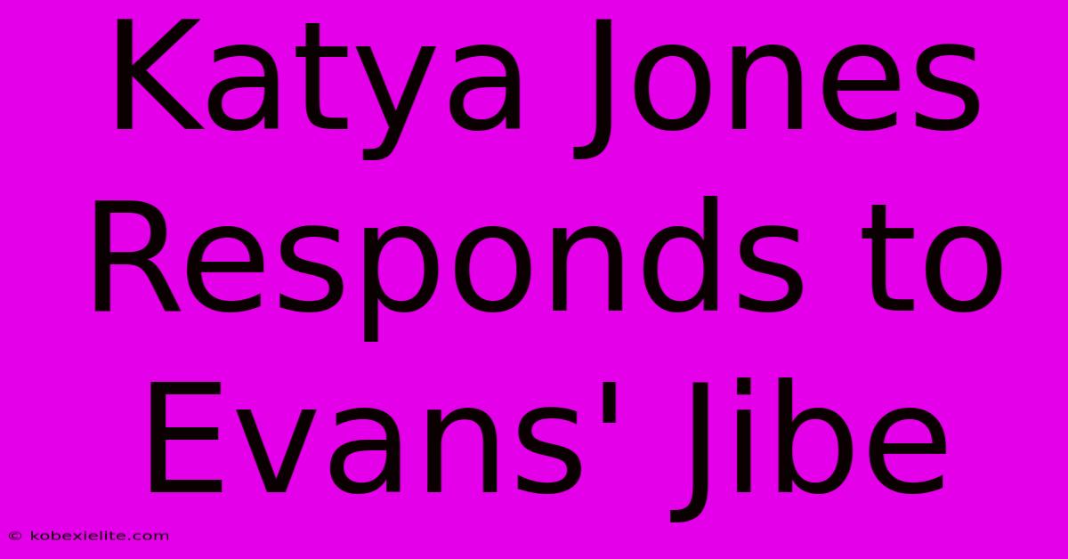 Katya Jones Responds To Evans' Jibe