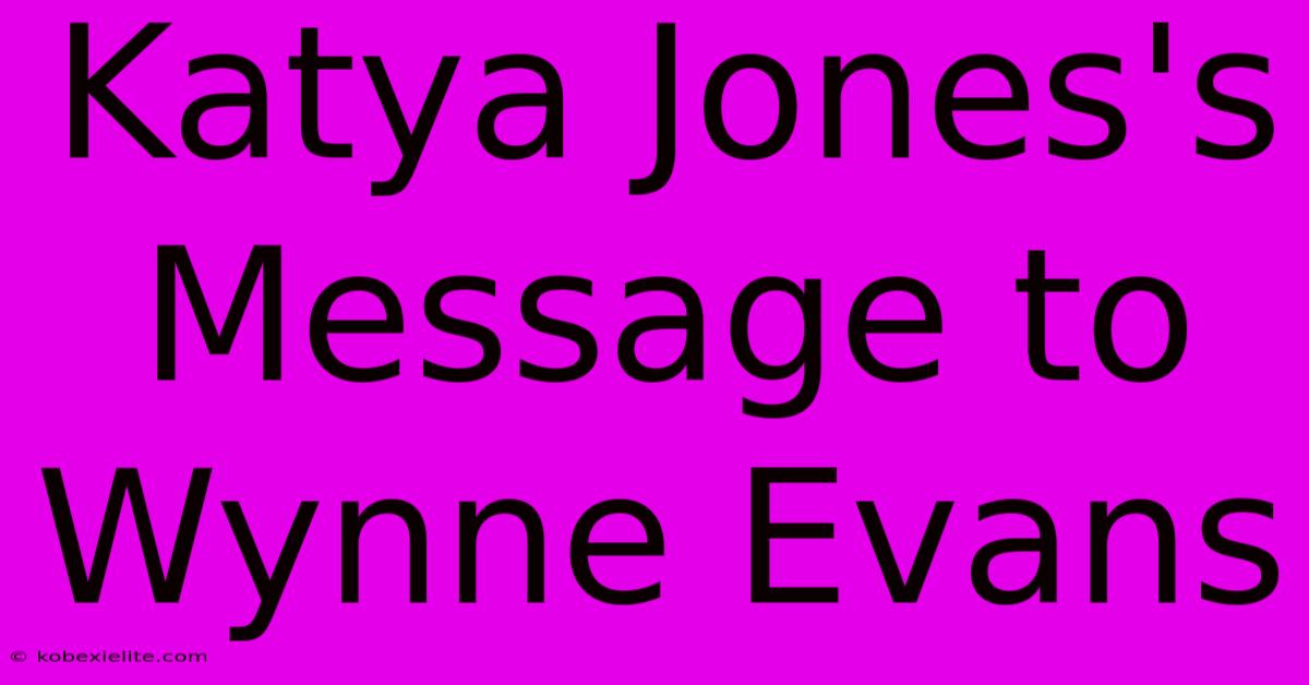 Katya Jones's Message To Wynne Evans