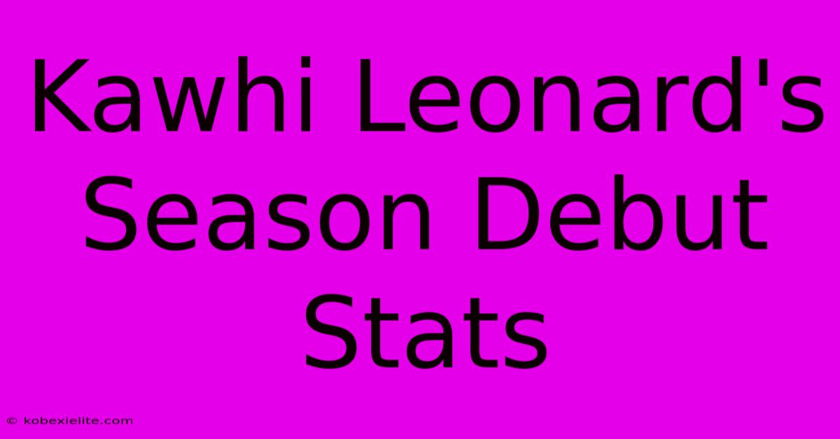 Kawhi Leonard's Season Debut Stats