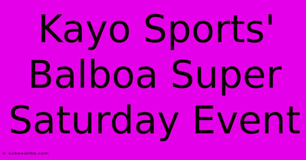 Kayo Sports' Balboa Super Saturday Event