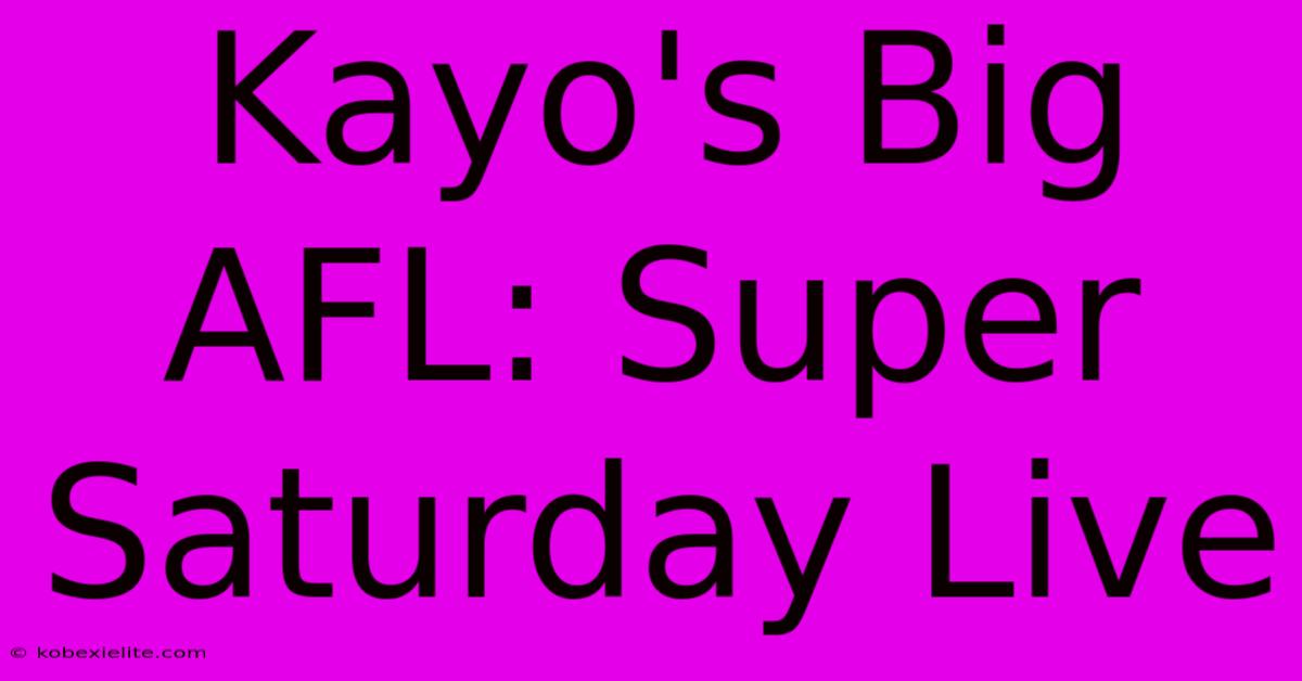 Kayo's Big AFL: Super Saturday Live