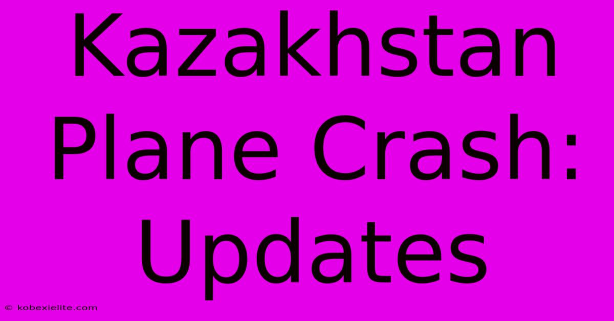 Kazakhstan Plane Crash: Updates