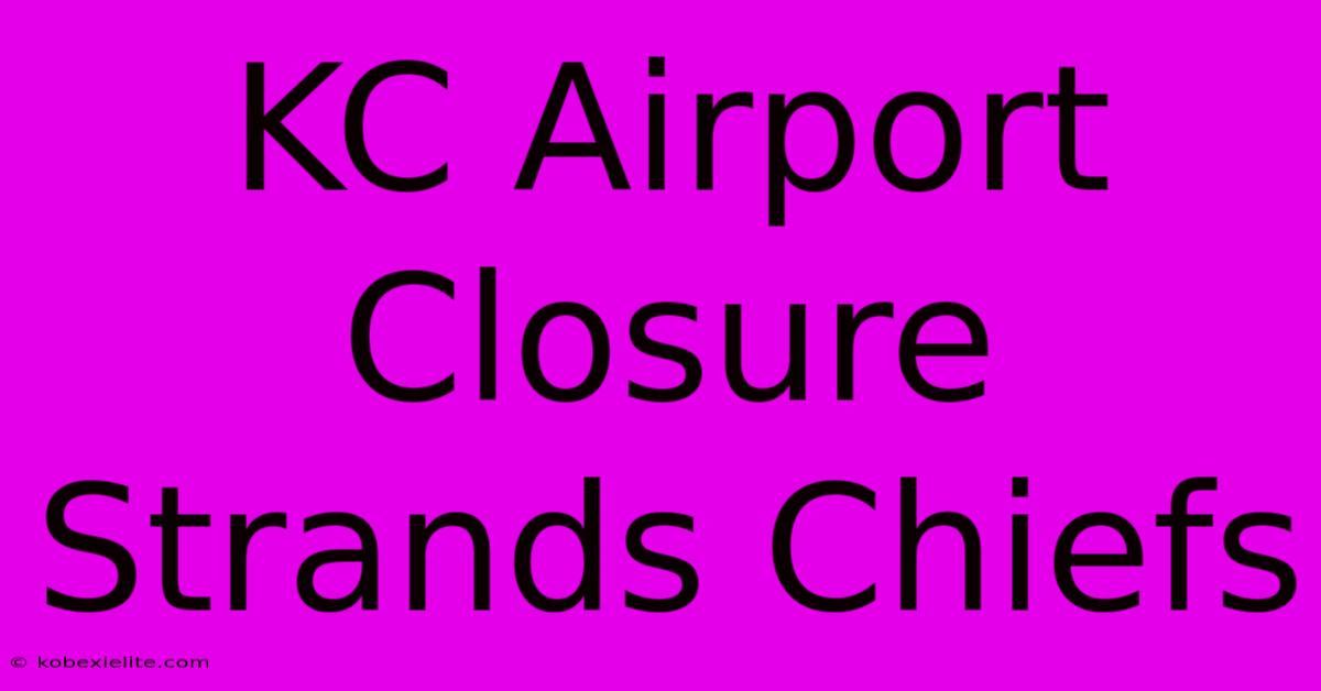 KC Airport Closure Strands Chiefs