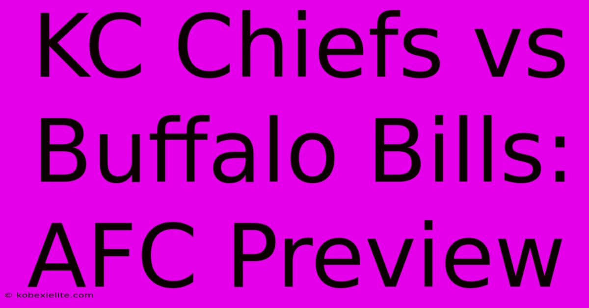 KC Chiefs Vs Buffalo Bills: AFC Preview