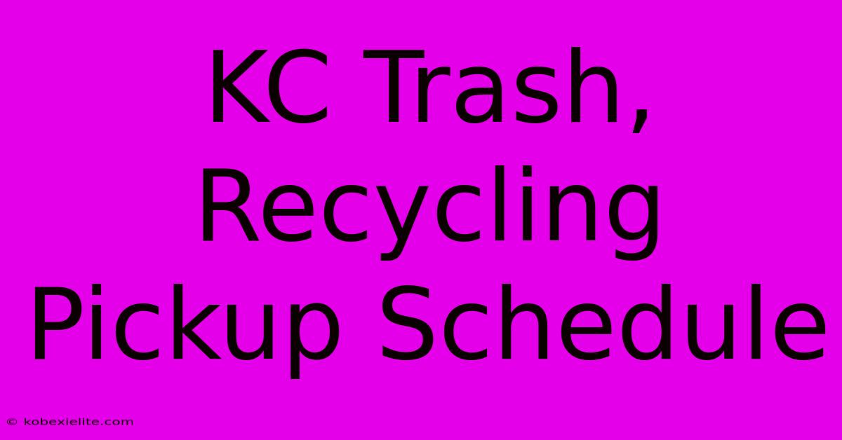 KC Trash, Recycling Pickup Schedule