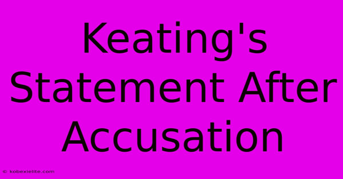 Keating's Statement After Accusation