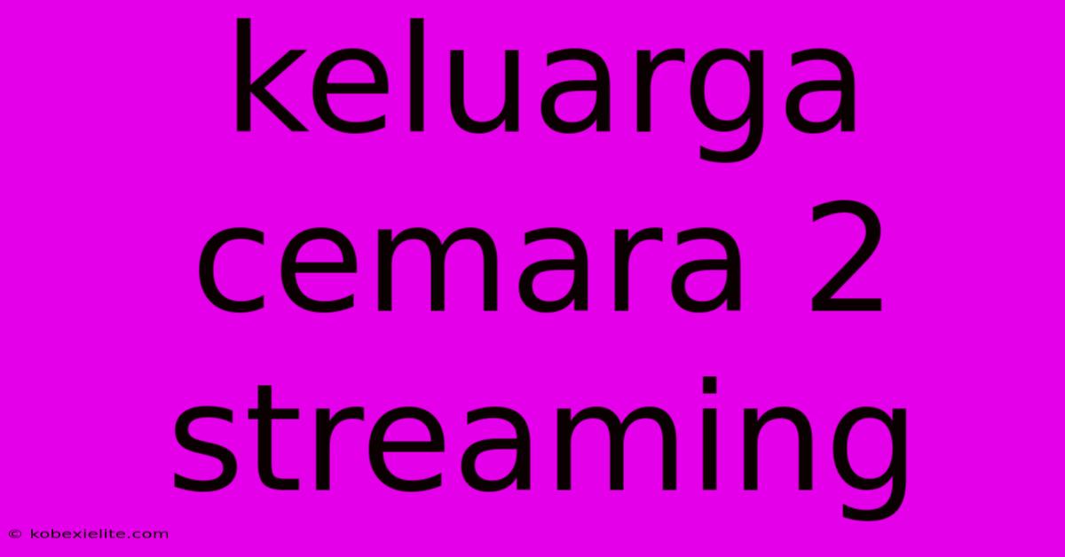 Keluarga Cemara 2 Streaming