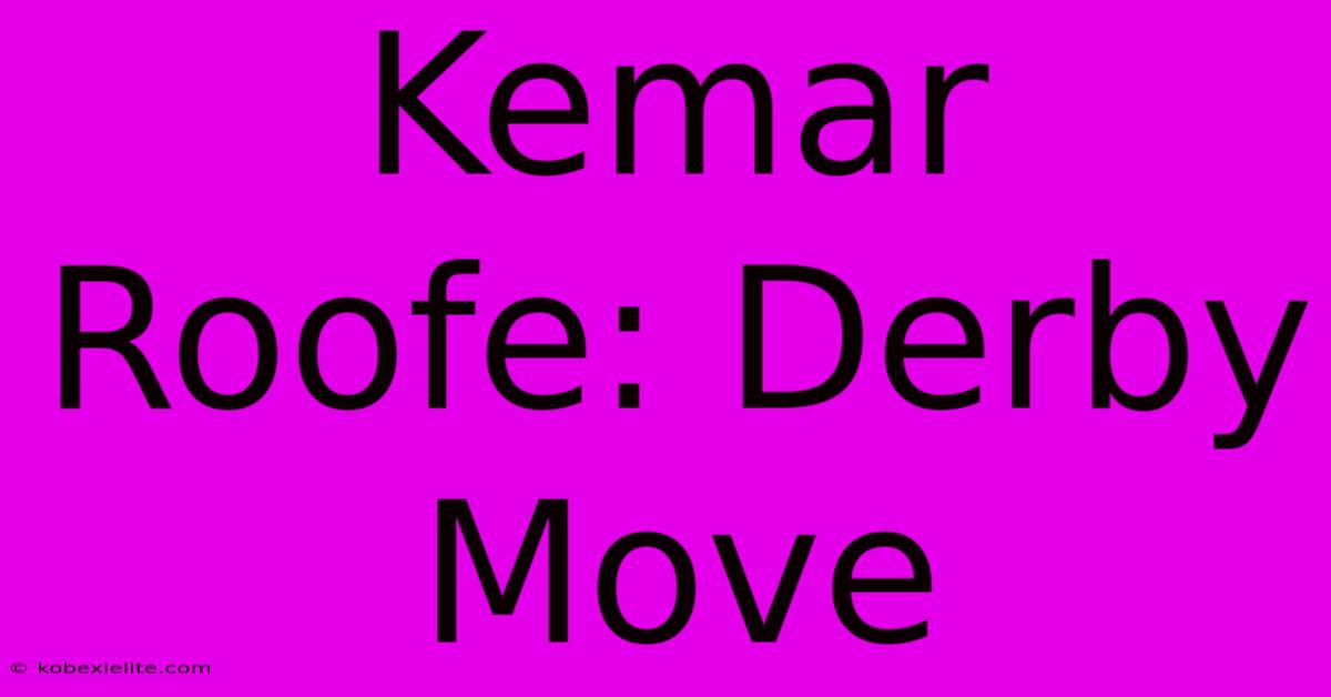 Kemar Roofe: Derby Move