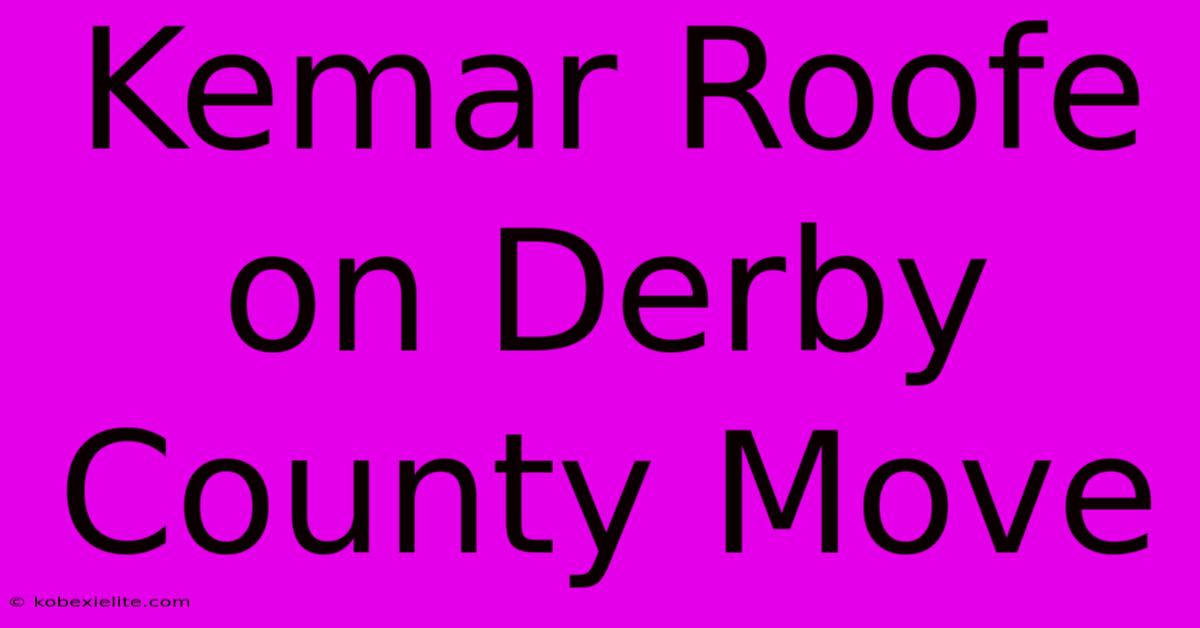 Kemar Roofe On Derby County Move